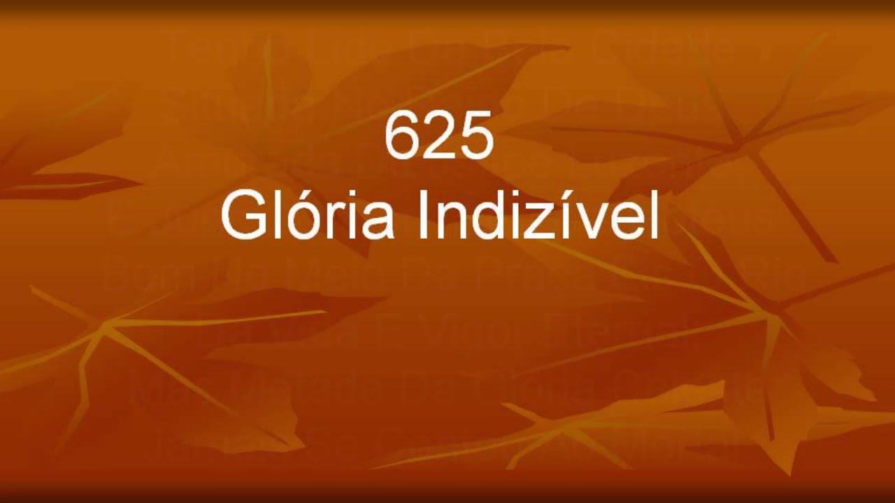 Harpa Cristã 625 - Glória Indizível