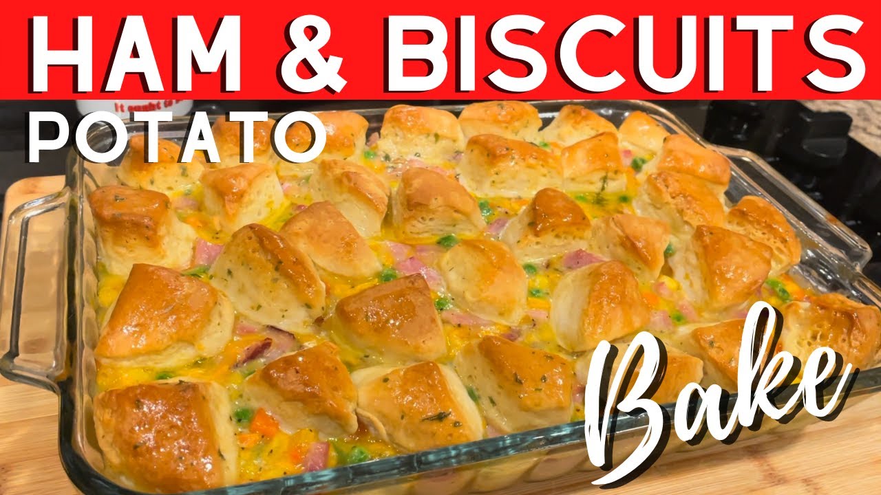 Ham and Biscuits Casserole - Easy Ham and Biscuits Potato Bake