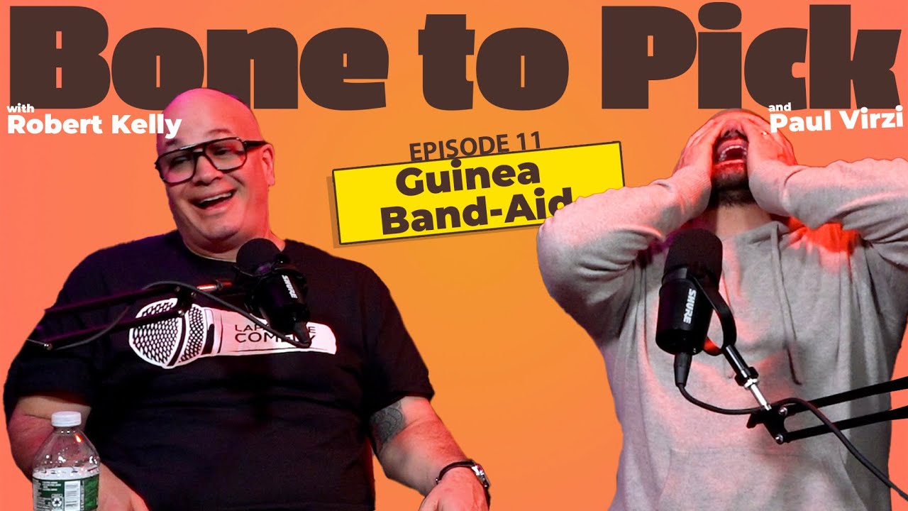 Ep 11- Guinea Band-Aid | Robert Kelly & Paul Virzi