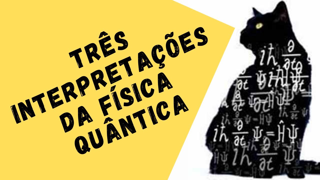 3 FORMAS DE PENSAR A FÍSICA QUÂNTICA