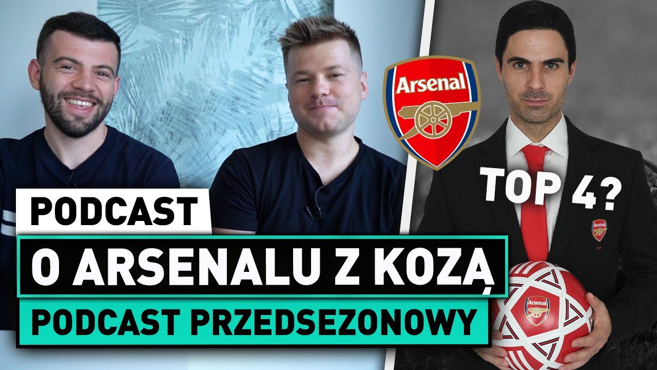 O ARSENALU z KOZĄ! Czy MOŻNA liczyć na TOP4? | PODCAST PRZEDSEZONOWY