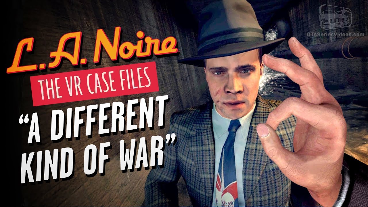 LA Noire VR - Case #7 - A Different Kind of War