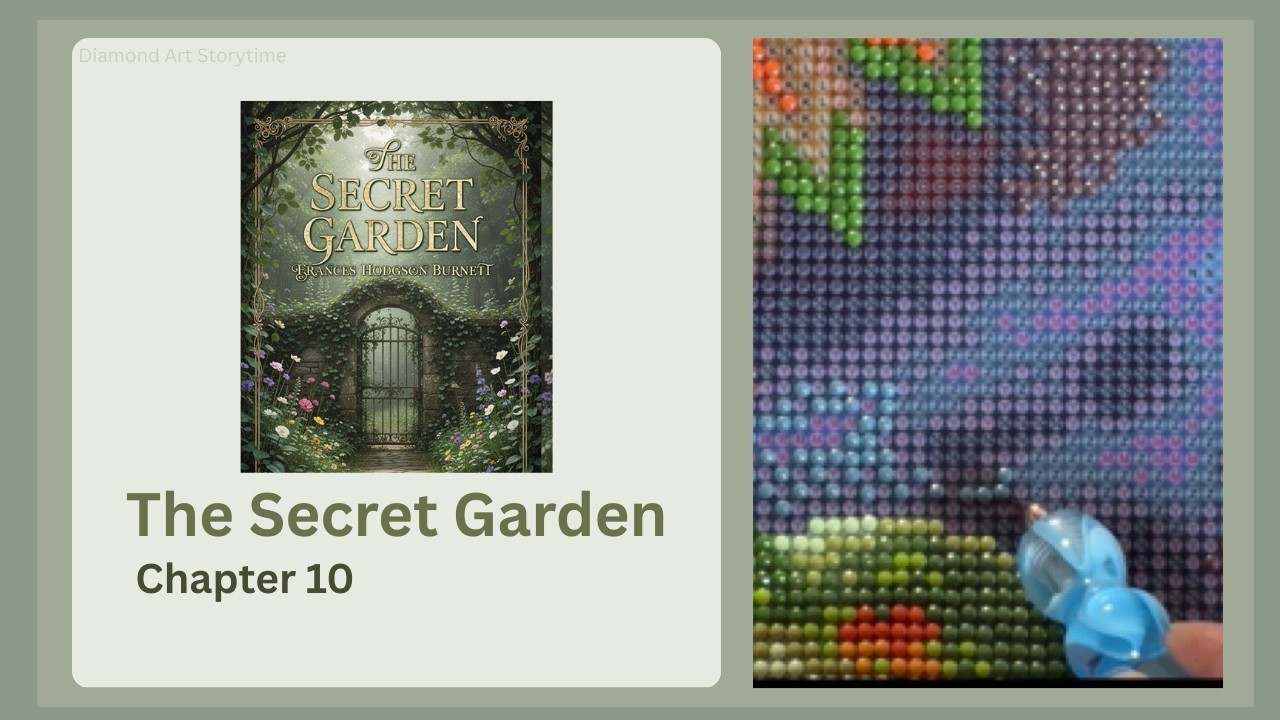 The Secret Garden | Chapter 10| Cozy Diamond Art Storytime