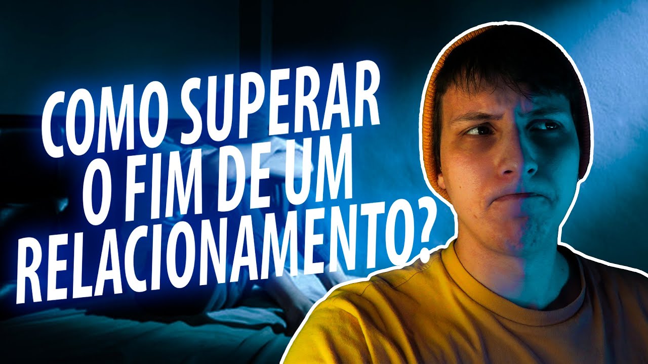 COMO SUPERAR O TÉRMINO DE UM RELACIONAMENTO? | ep. 17