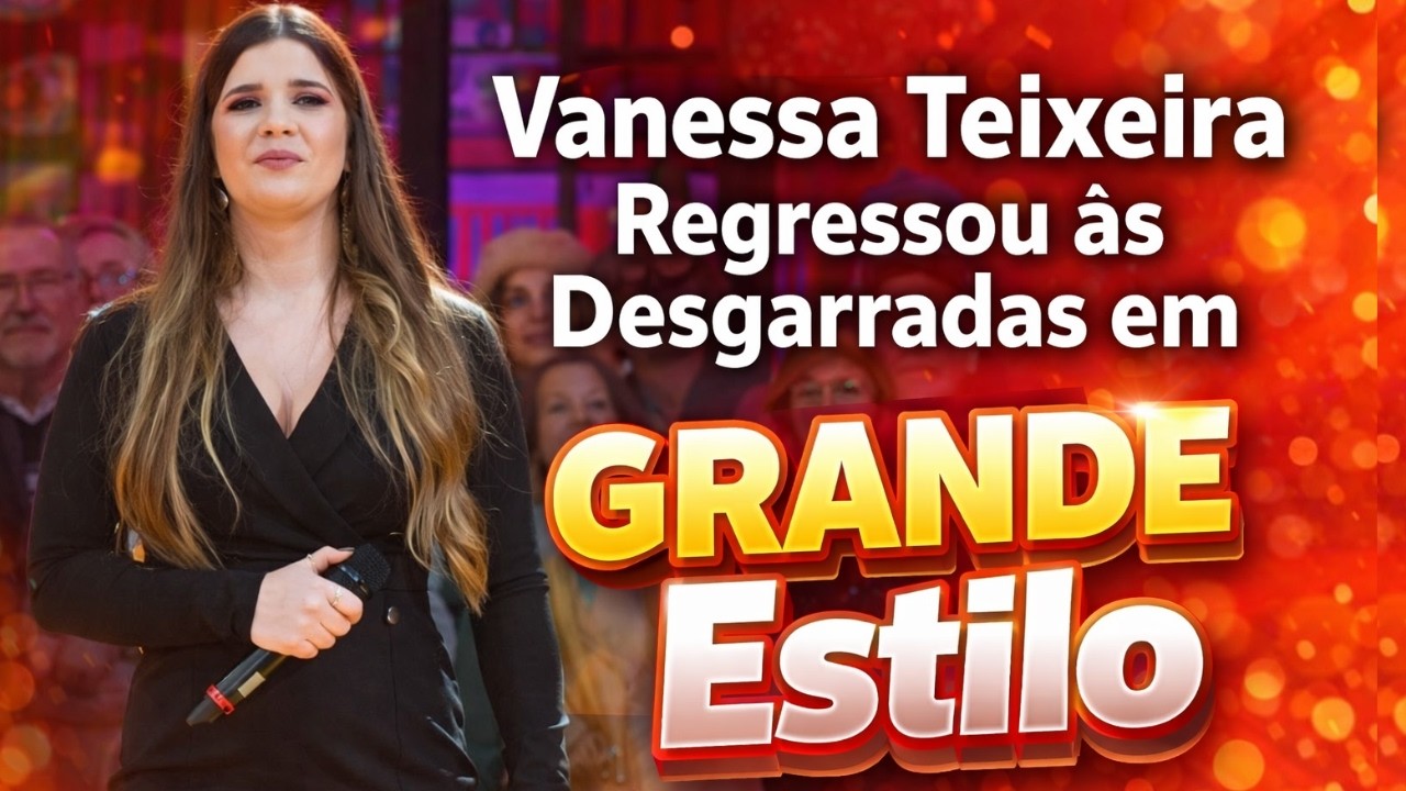 𝐕𝐚𝐧𝐞𝐬𝐬𝐚 𝐓𝐞𝐢𝐱𝐞𝐢𝐫𝐚 𝐑𝐞𝐠𝐫𝐞𝐬𝐬𝐨𝐮 𝐚̀𝐬 𝐃𝐞𝐬𝐠𝐚𝐫𝐫𝐚𝐝𝐚𝐬 𝐞𝐦 𝐆𝐑𝐀𝐍𝐃𝐄 𝐄𝐬𝐭𝐢𝐥𝐨 😍🔥