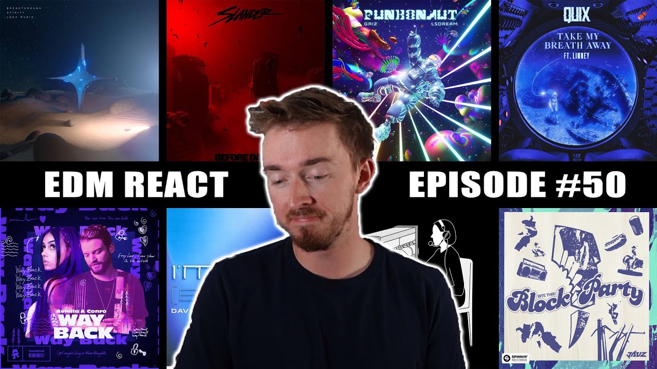 EDM REACT #50 (GRiZ/LSDREAM, SLANDER, Quix, G Jones, David Guetta/Bebe Rexha, Afinity, Conro, ISOxo)