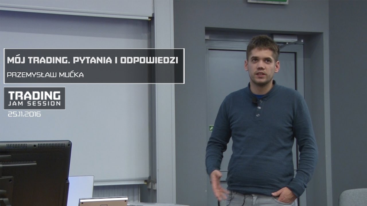 Mój trading. Pytania i odpowiedzi, Przemysław Mućka, 25.11.2016, Konferencja TJS Wrocław