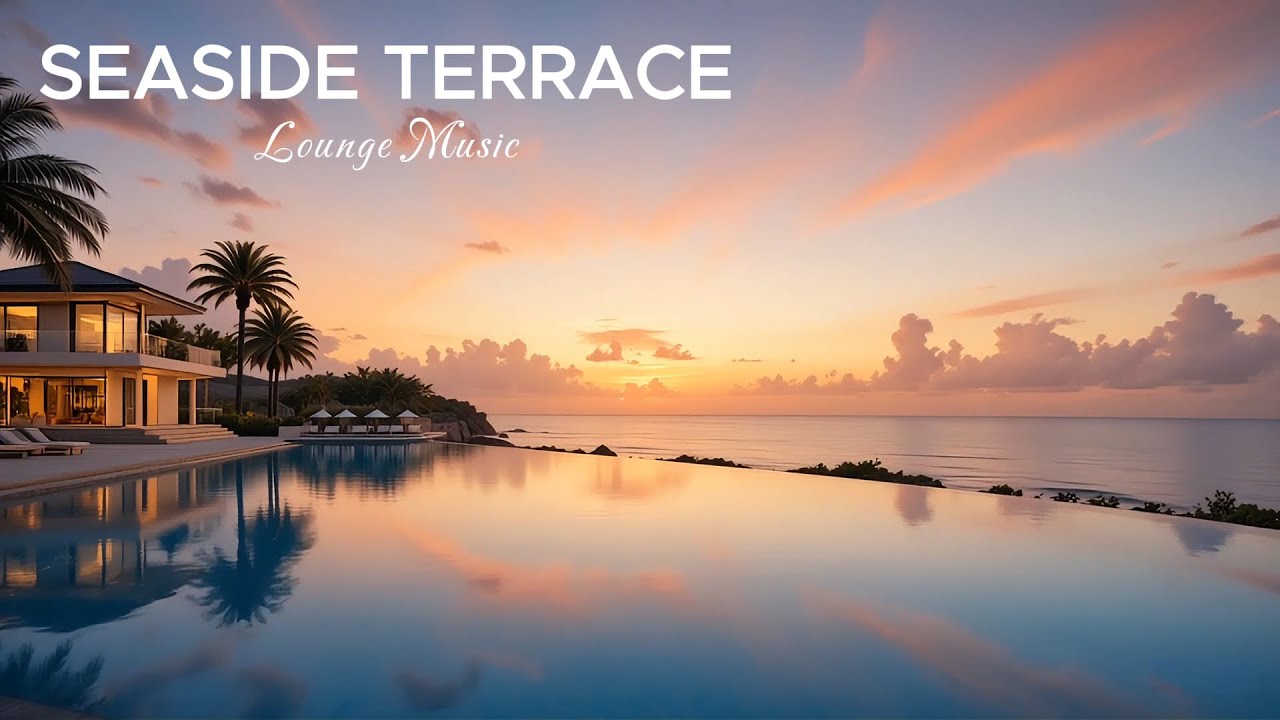 Seaside Terrace Chillout Lounge - Sunset Deep House for Relax & Unwind