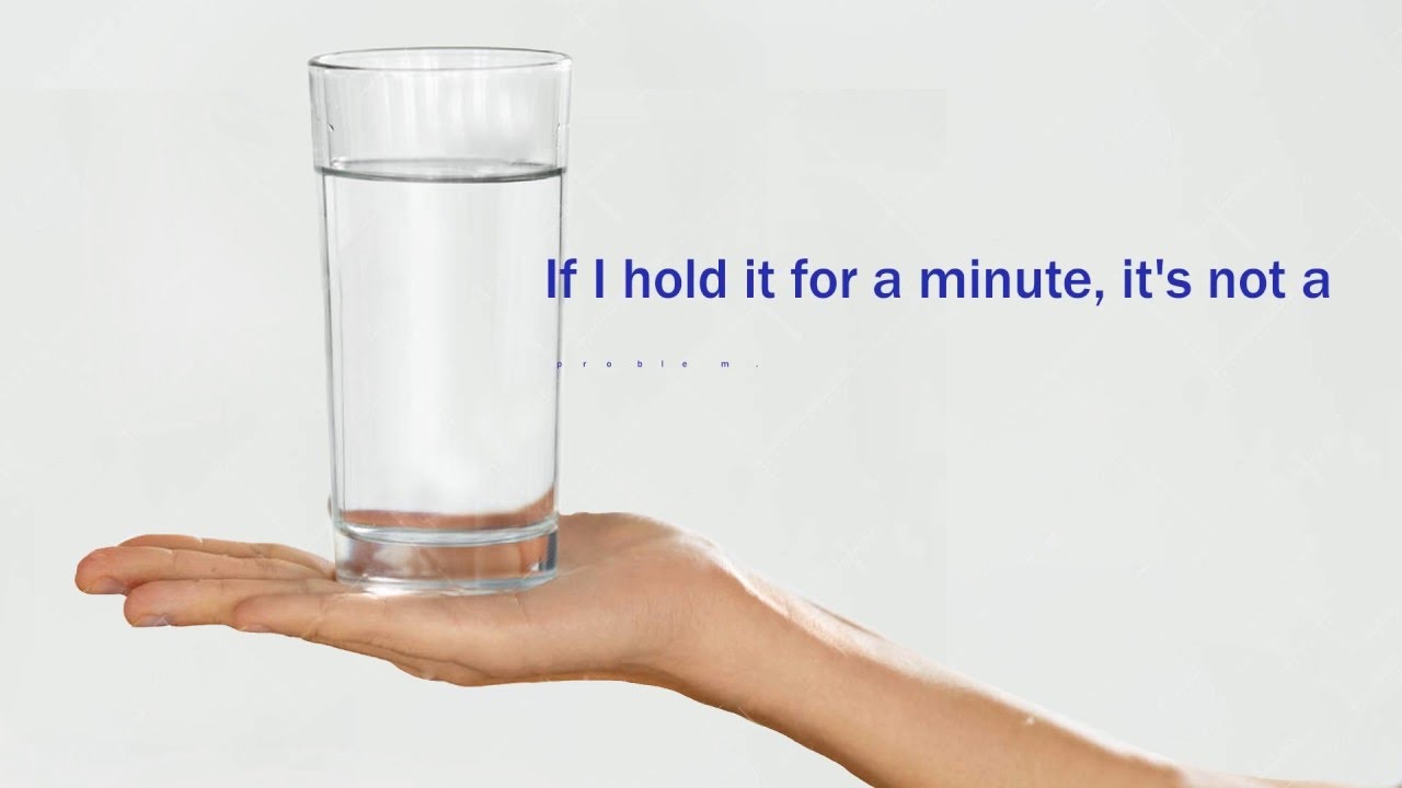 How heavy is your glass of water?