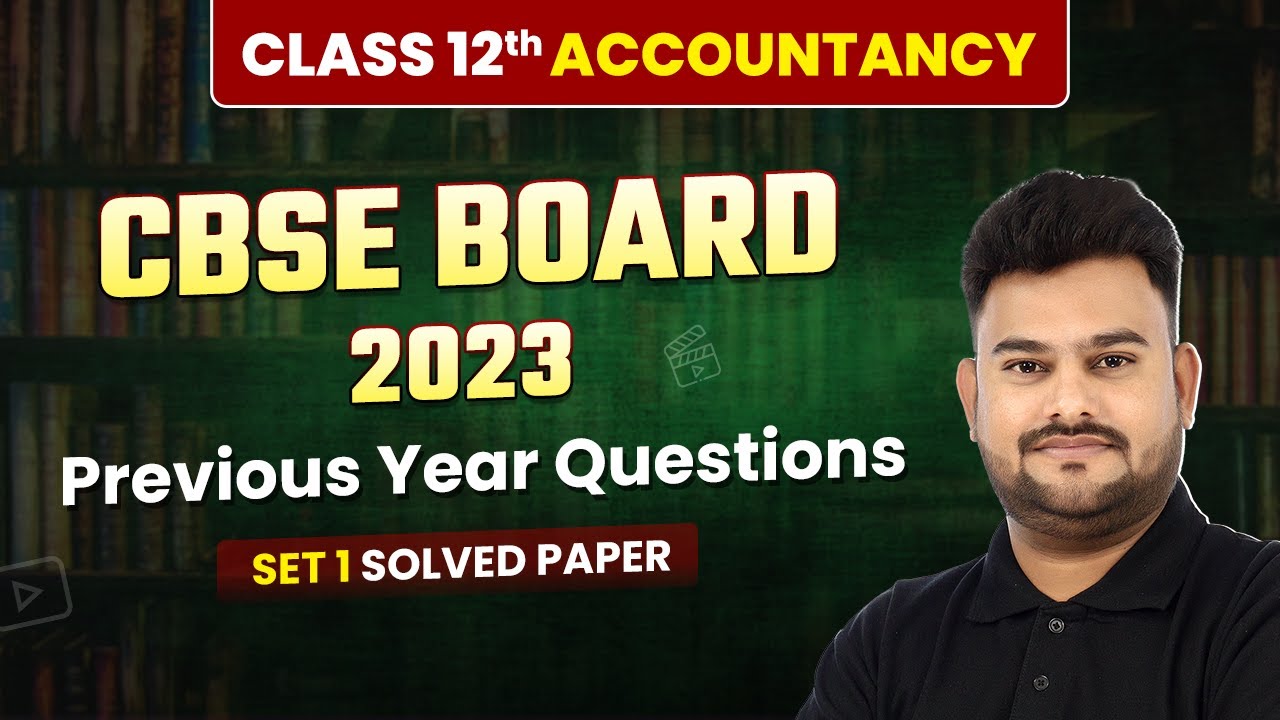 Class 12 Accountancy CBSE 2023 - Previous Year Questions (Set 1 Solved) | Solved Paper | Board Exam