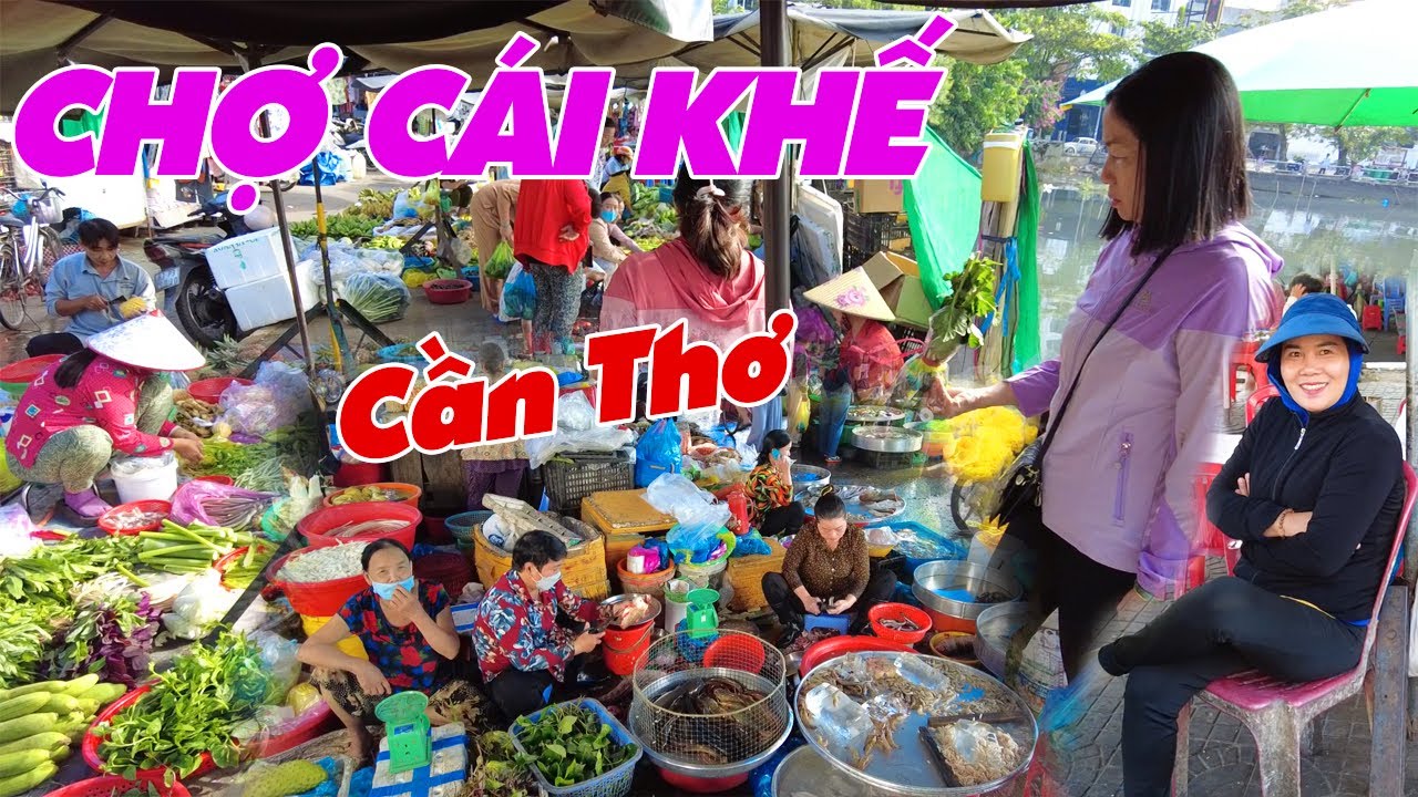 Khám Phá Chợ Cái Khế 2025 - Về Cần Thơ Đi Chợ Cái Khế | Đây Đó Miền Tây