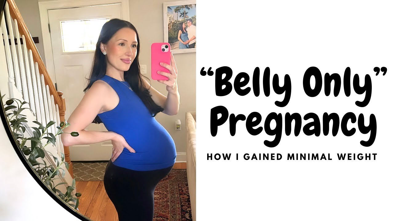 How to have a “belly only” pregnancy (minimal weight gain during pregnancy)