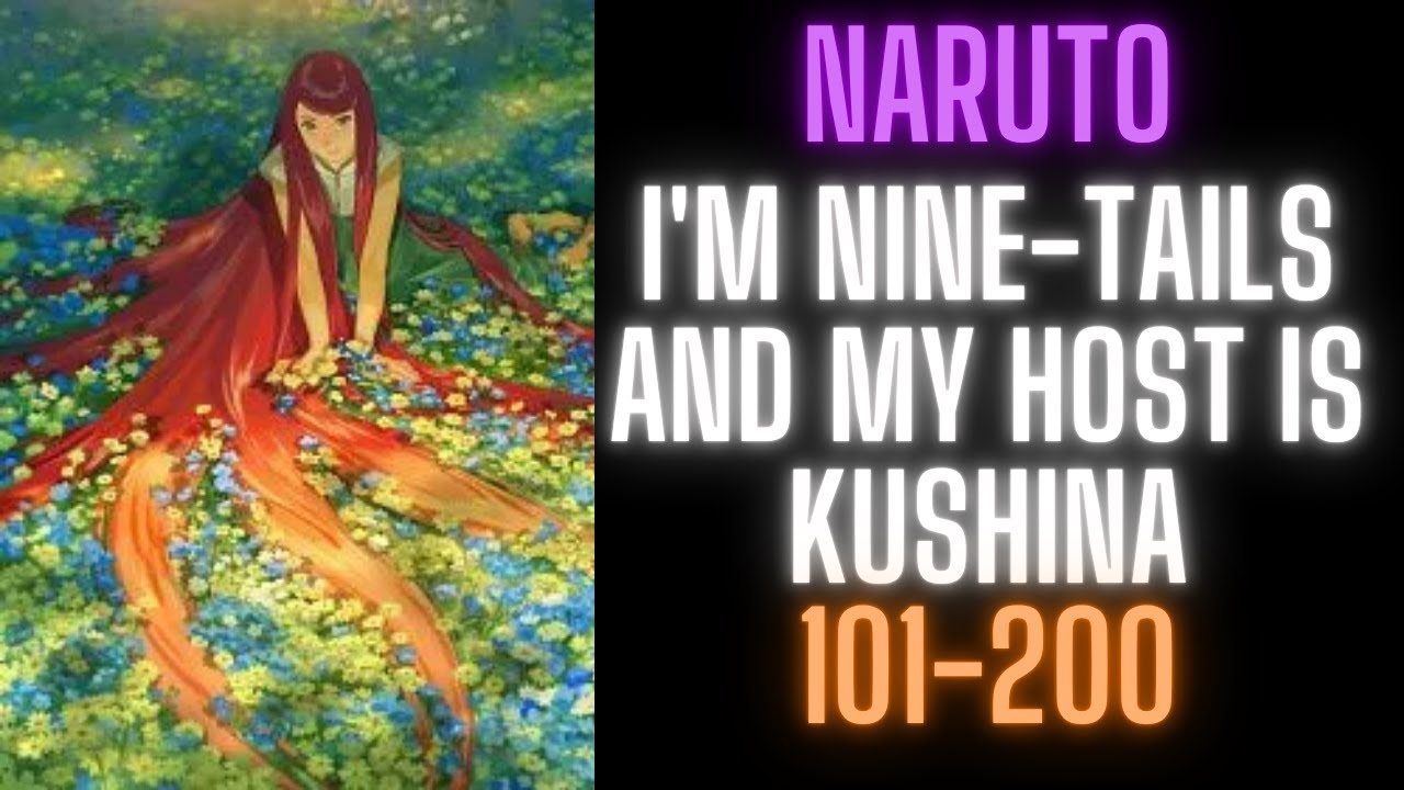 Naruto: I'm Nine-Tails and My Host is Kushina | 101-202