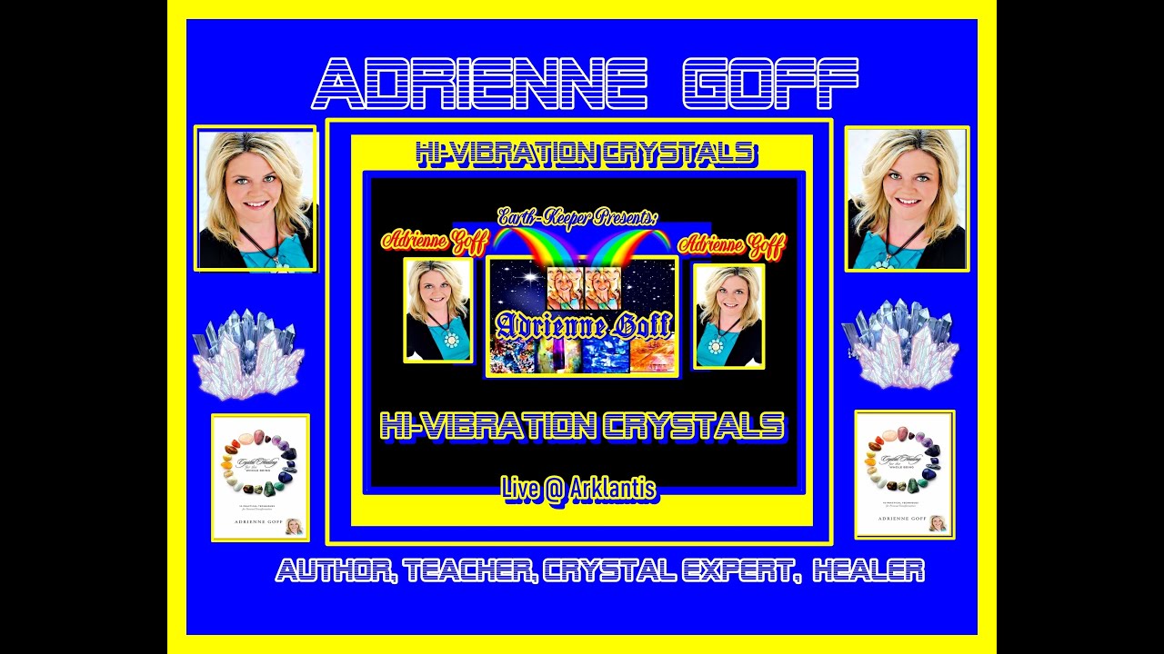 Adrienne Goff- Working with Hi-Vibe Gems & Crystals