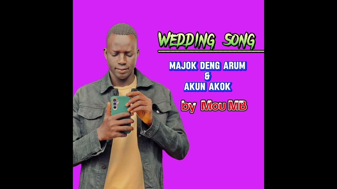 The wedding song of Mr Majok Deng Arum & his beautiful wife Akun Akok.