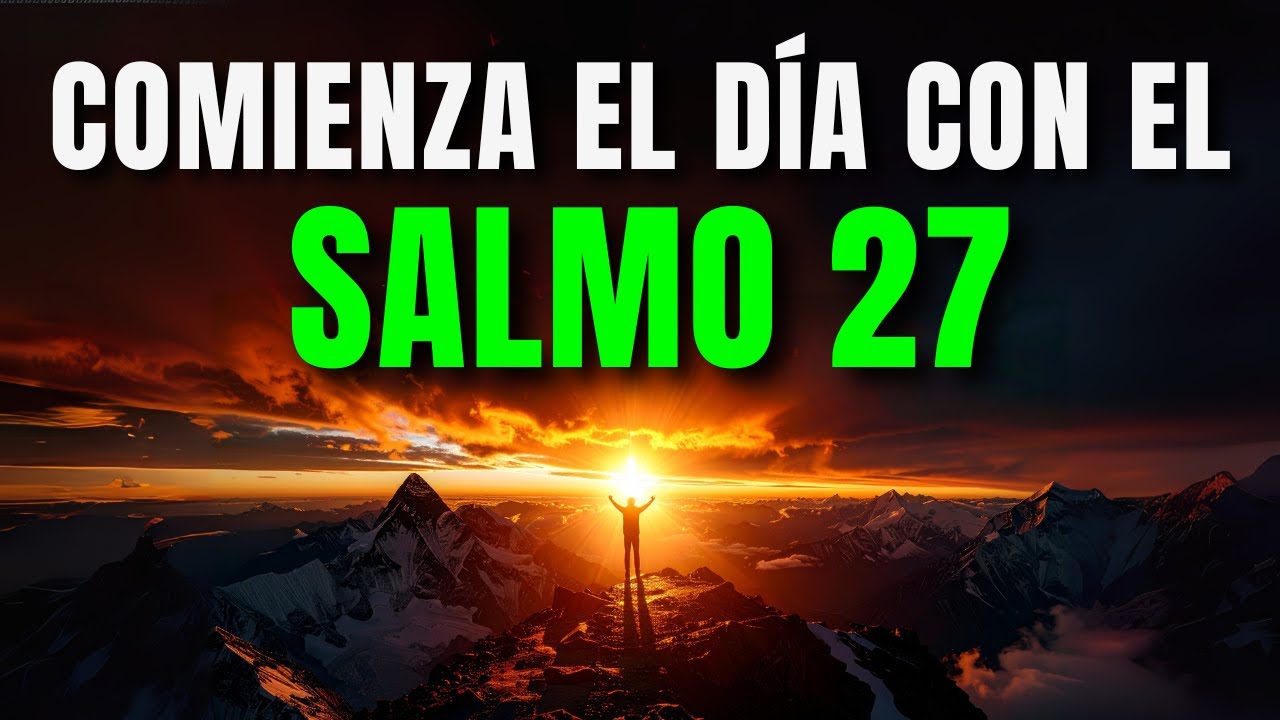ORACIÓN DE LA MAÑANA con el SALMO 27 | Oración Poderosa de PROTECCIÓN y FORTALEZA