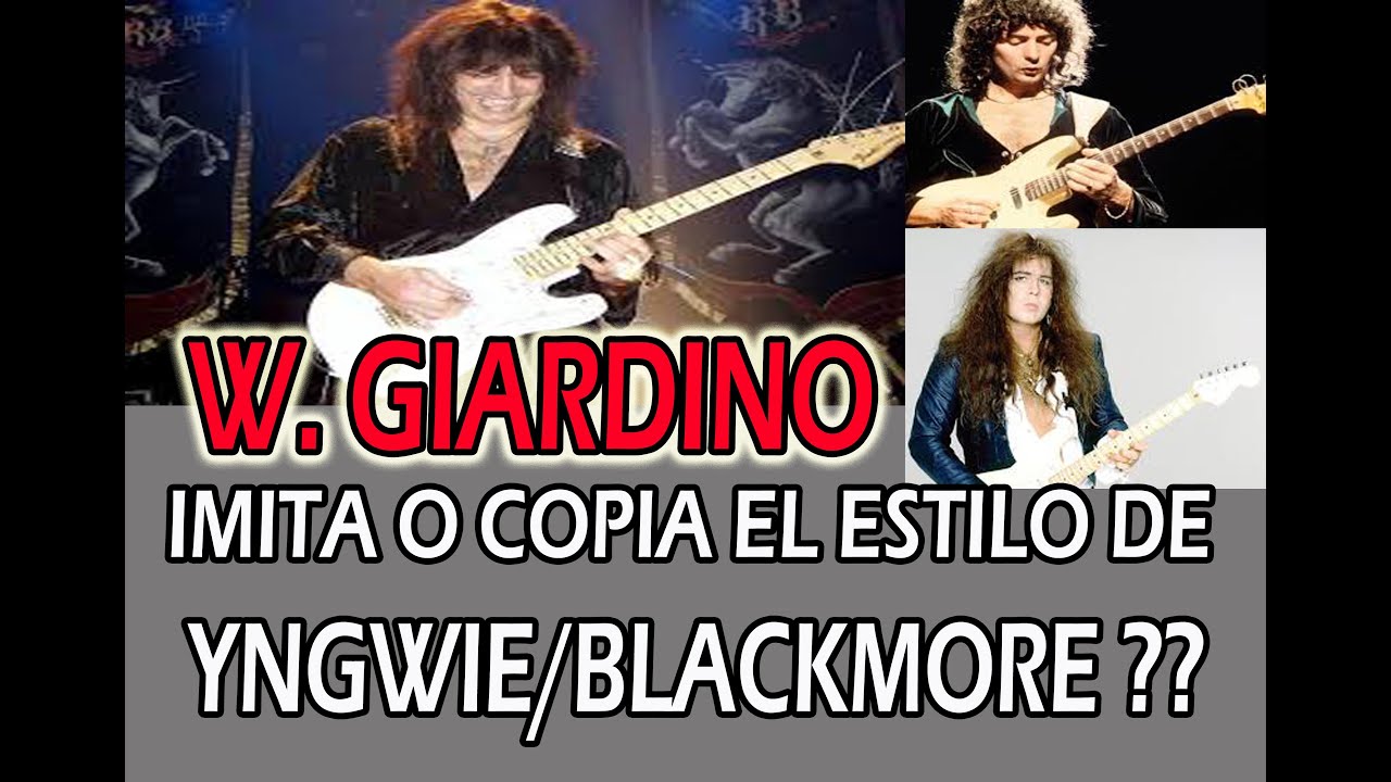 ES EL ESTILO DE WALTER GIARDINO INFLUENCIA... O COPIA DE YNGWIE Y BLACKMORE? (CÚENTANOS TU OPINIÓN)¡