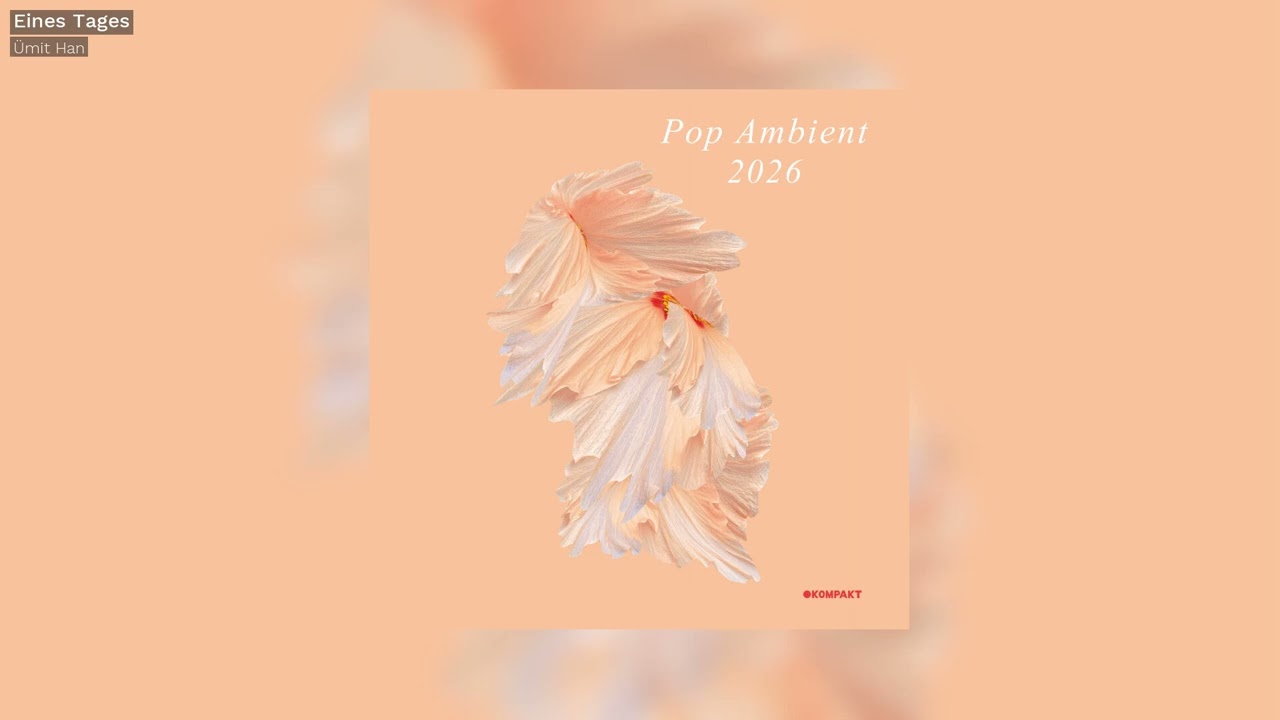 Ümit Han - Eines Tages - Pop Ambient 2026 - Kompakt