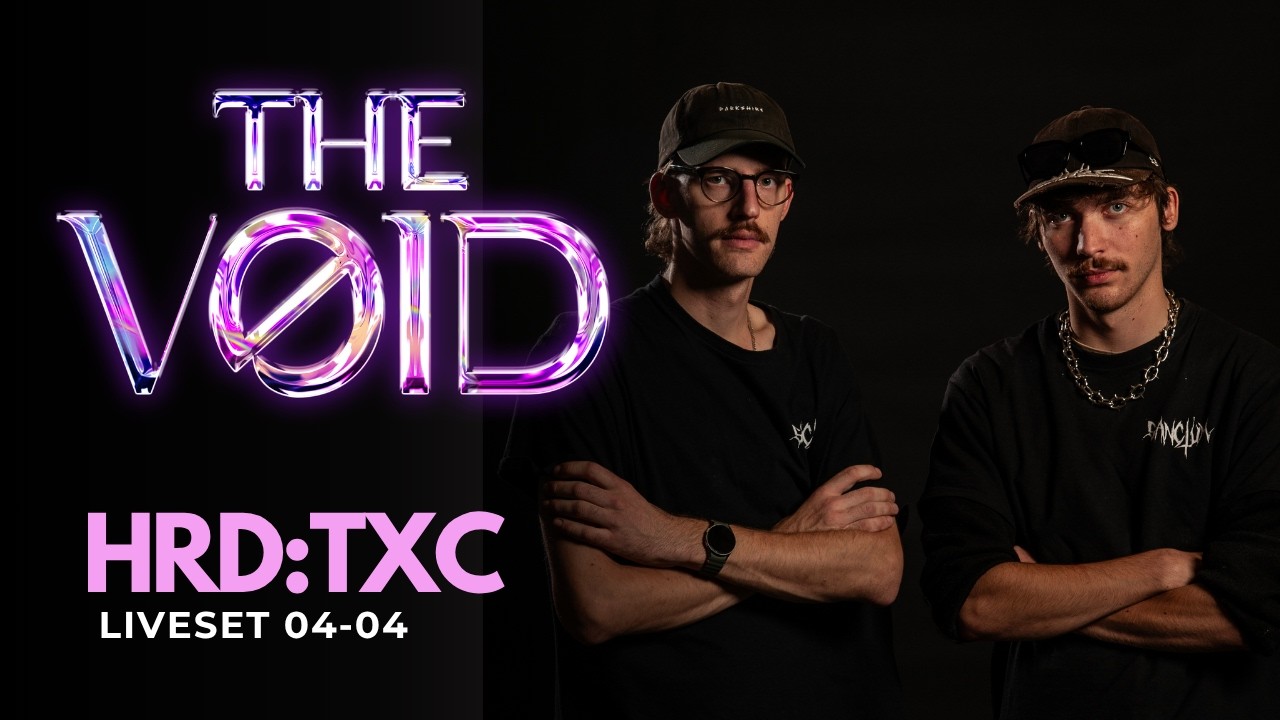 HRD:TXC [POWER SET] I LIVE @ THE VOID
