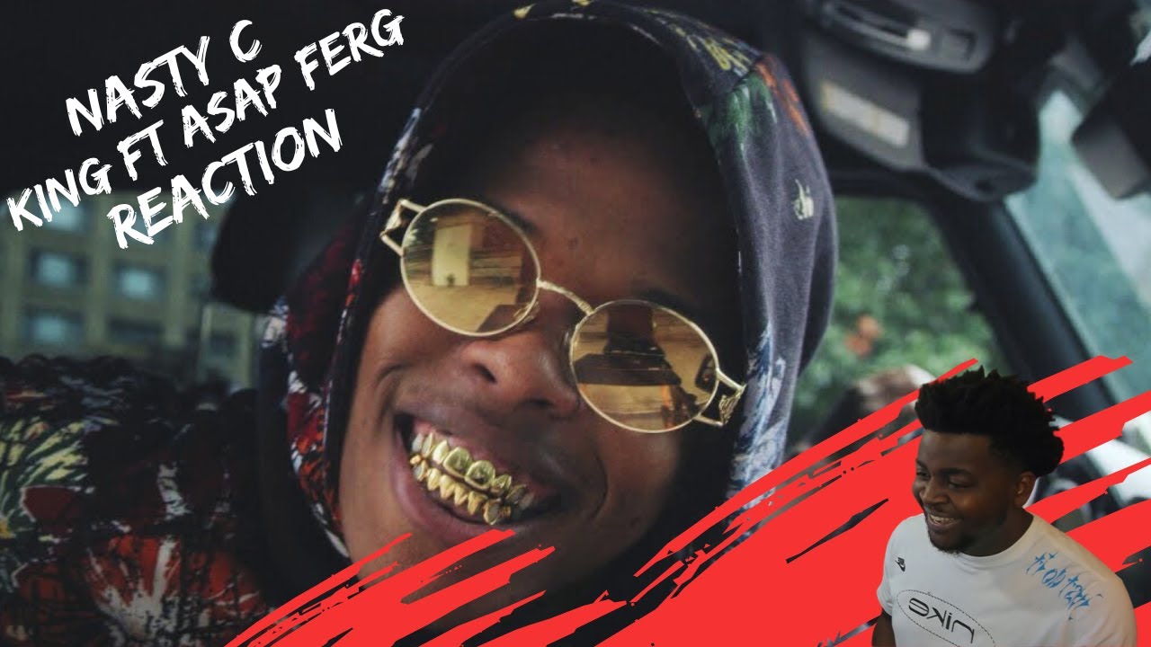Nasty C - King ft. A$AP Ferg | REACTION