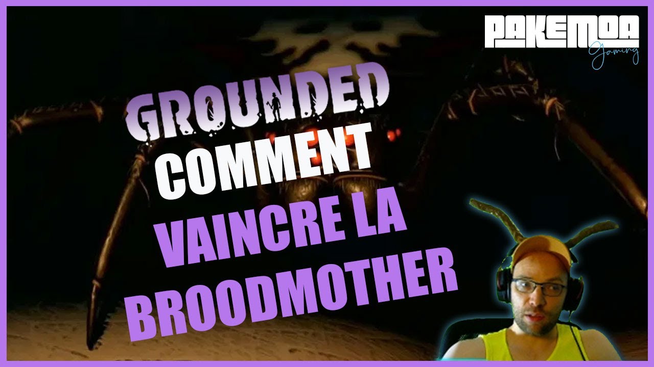 Grounded comment vaincre la broodmother