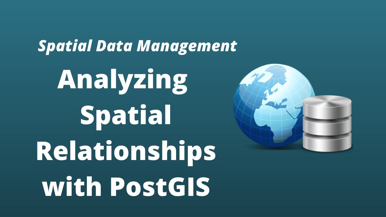 PostGIS Lesson 10 - Analyzing Spatial Relationships between Geometries in PostGIS