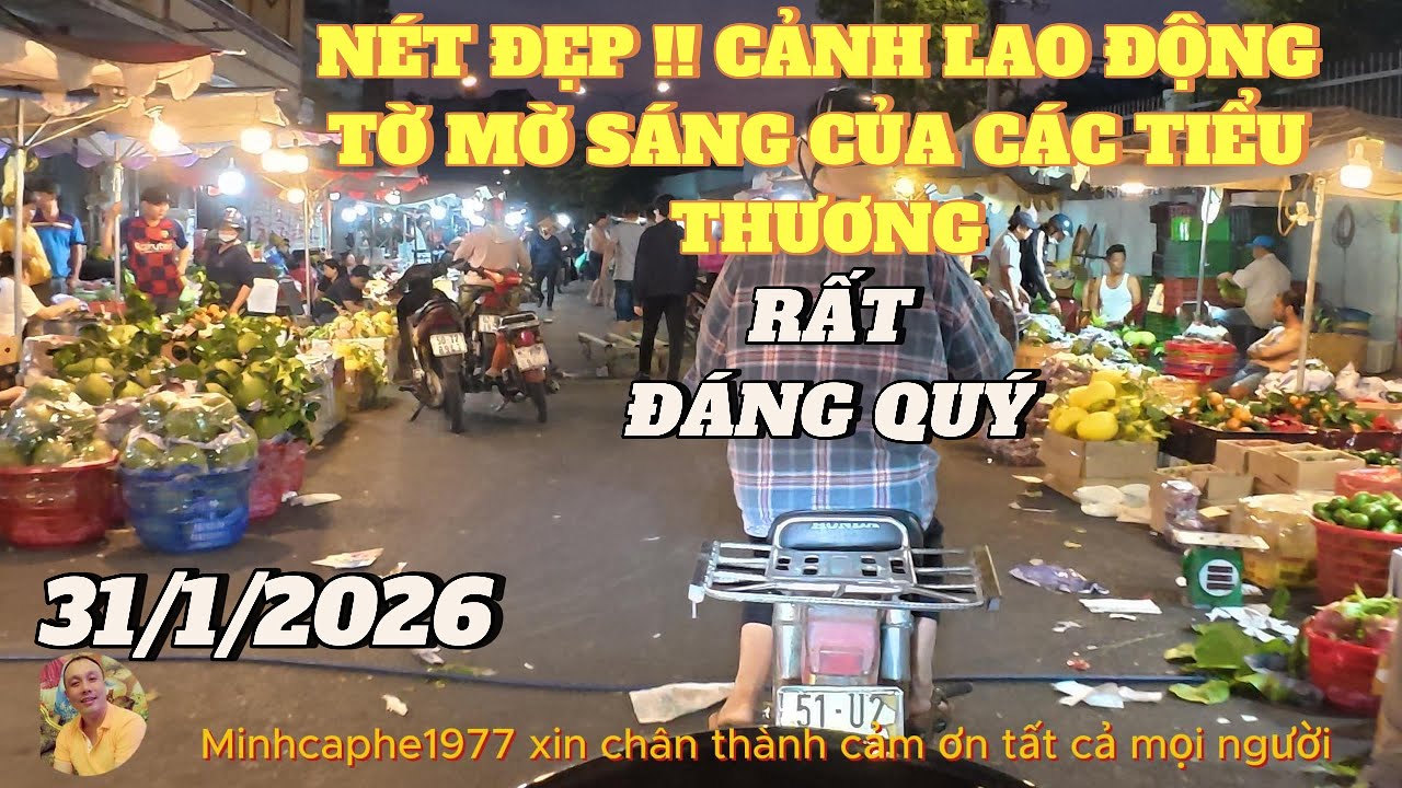 SÀI SÒN..!!..CẢNH LAO ĐỘNG CẦN CÙ...VẤT VẢ...RẤT ĐÁNG TRÂN TRỌNG..31/1/2026.