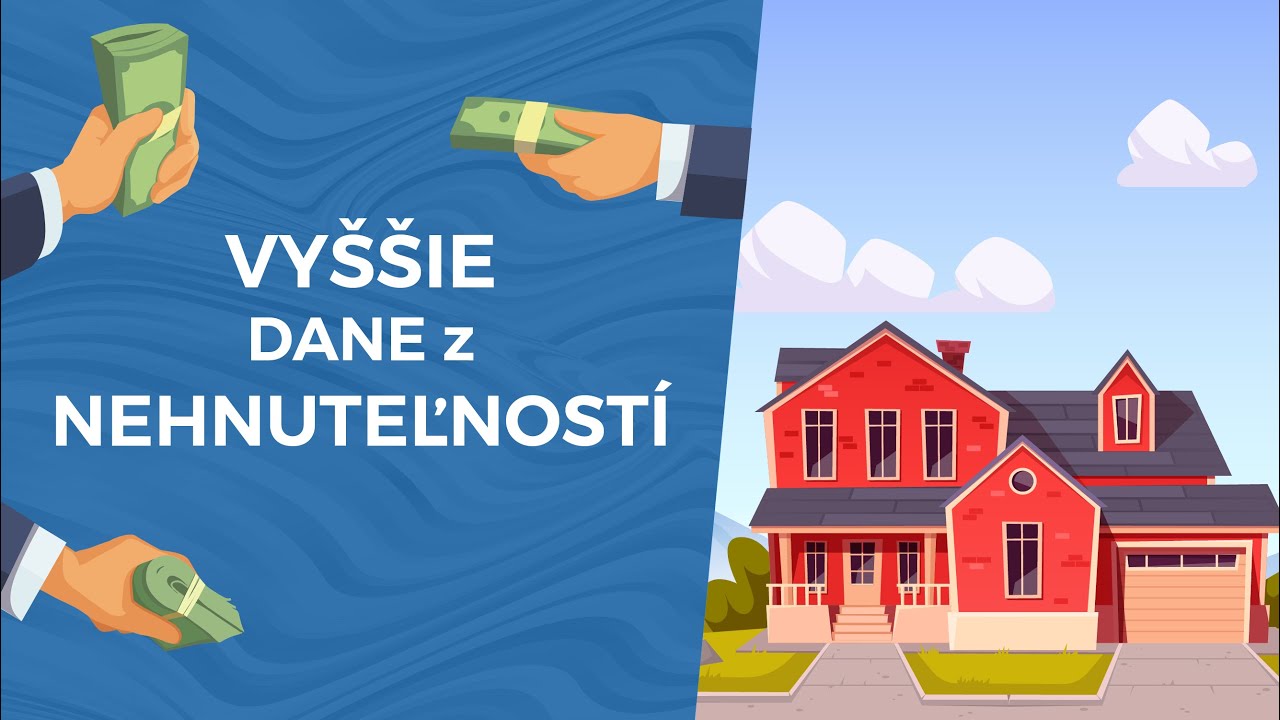 Budeme platiť vy&scaron;&scaron;ie DANE?  Ako funguje daň z NEHNUTEĽNOST&Iacute;?