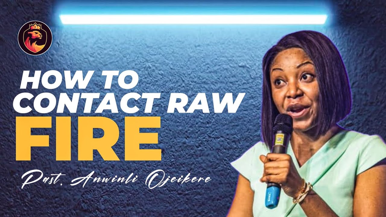 How to contact FIRE & increase your prayer capacity | Anwinli Ojeikere 