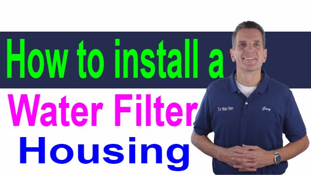 How to install a Water Filter Housing