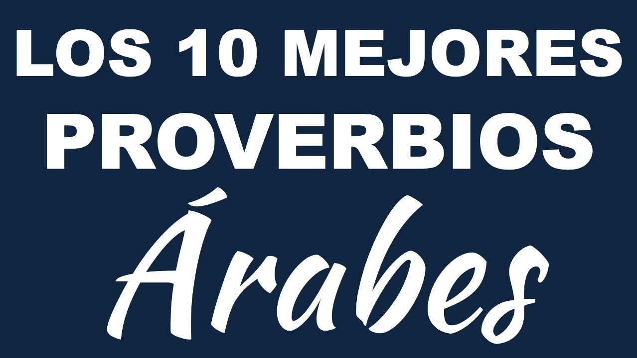 Los 10 mejores PROVERBIOS ÁRABES