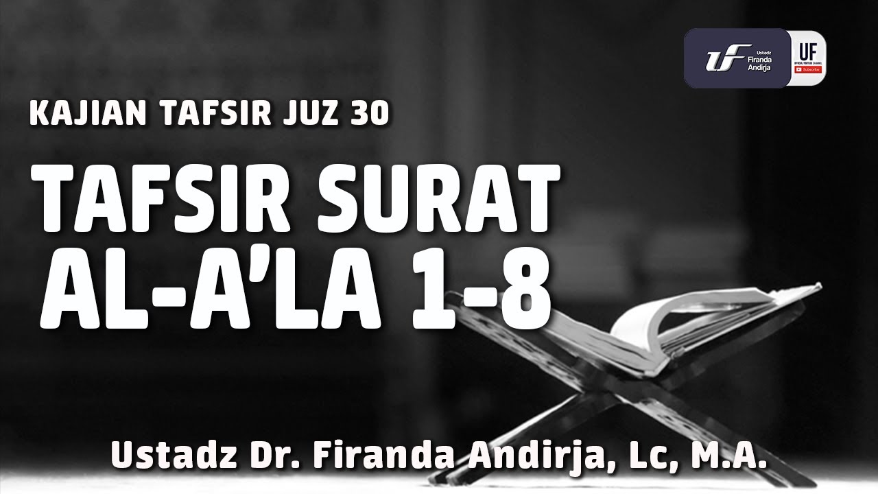 Tafsir Juz Amma - Surat Al - A'la  Ayat 1-8 -  Ustadz Dr. Firanda Andirja, Lc, M.A