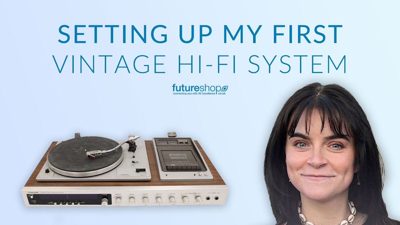 Setting up my first vintage Hi-Fi system: Ep1 | Future Shop UK