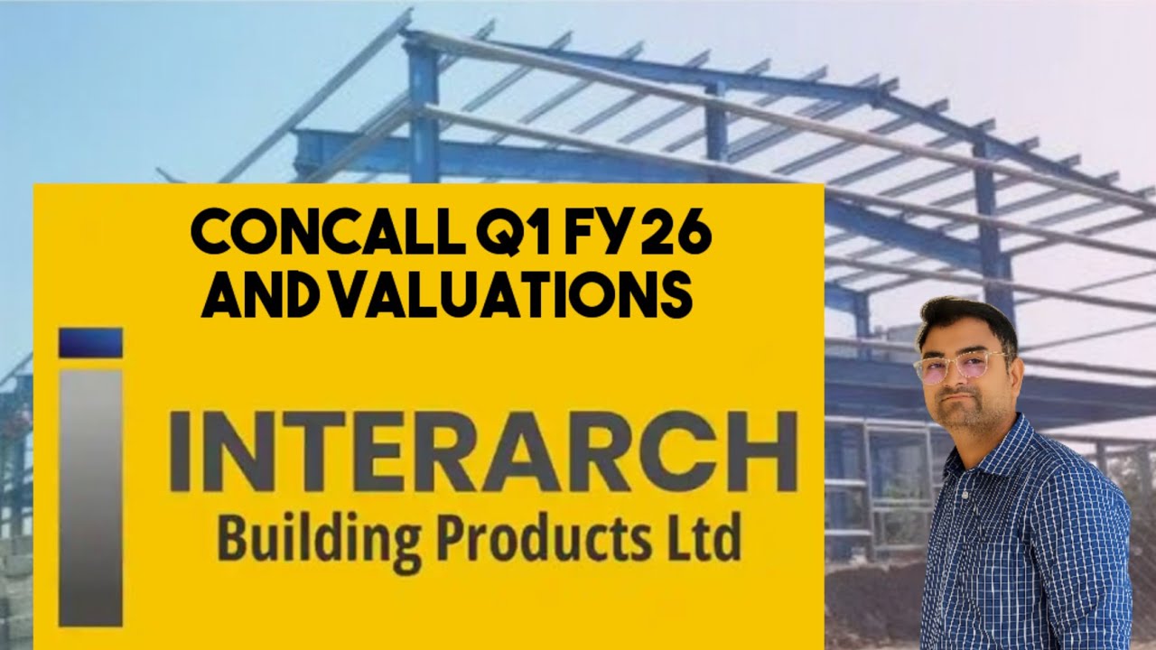 Interarch Building Solutions  Concall Q1 FY26 And Valuations 