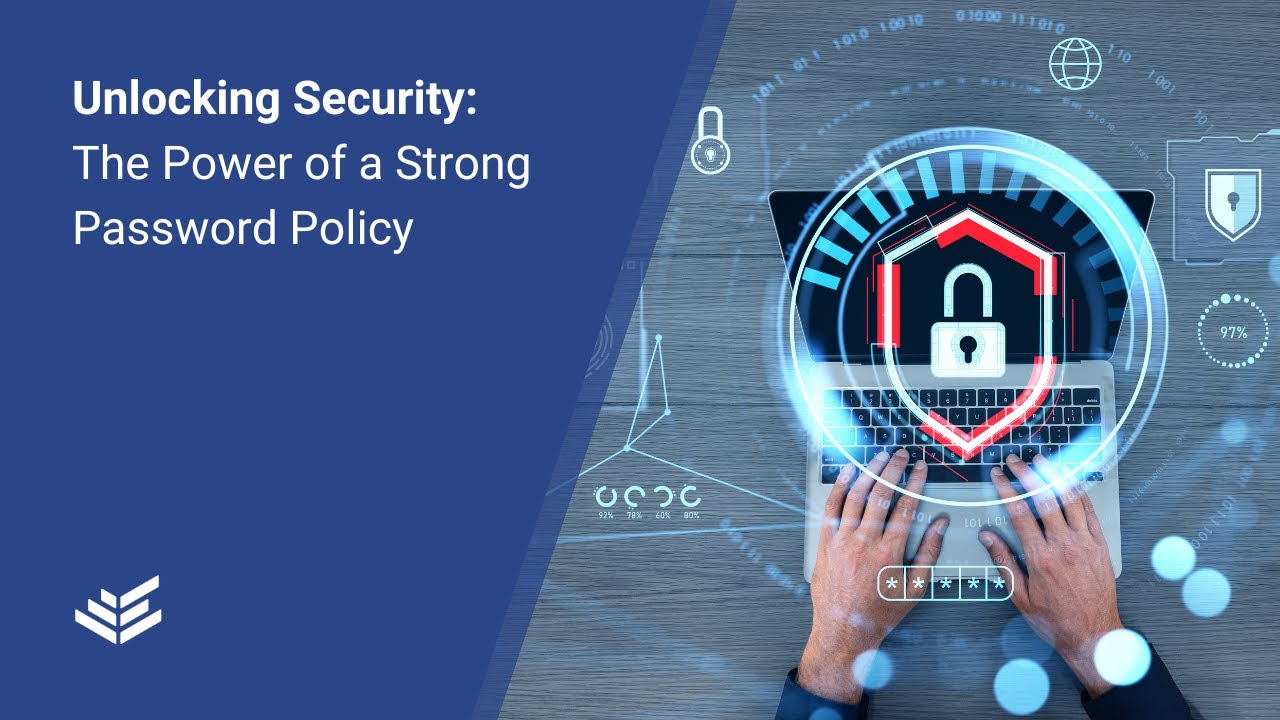 Unlocking Security: The Power of a Strong Password Policy