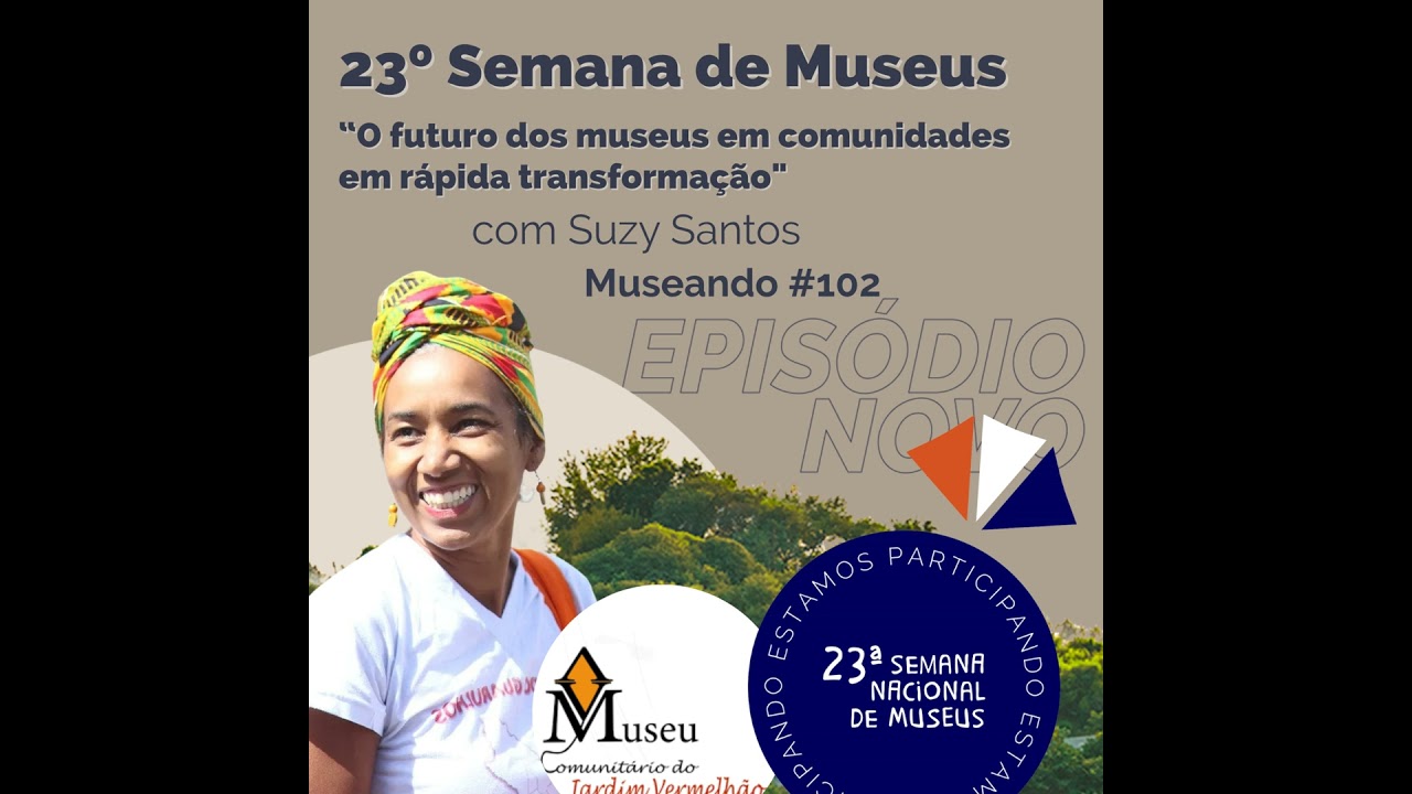 Museando #102: 23º Semana de Museus “O futuro dos museus em comunidades em rápida transformação