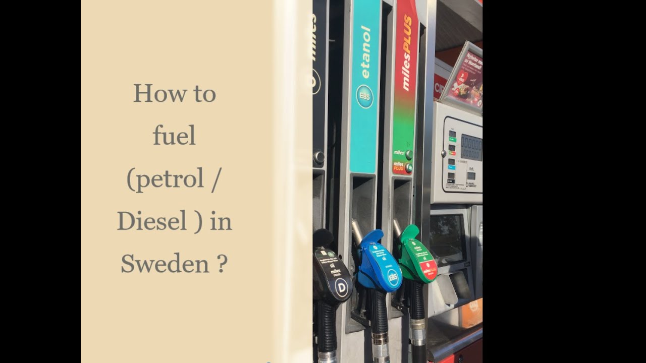 How to fill fuel( Petrol / Diesel) in Sweden ?