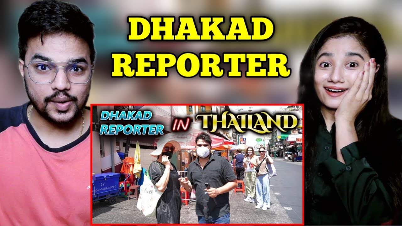 DHAKAD REPORTER IN THAILAND | HARSH RAJPUT REACTION