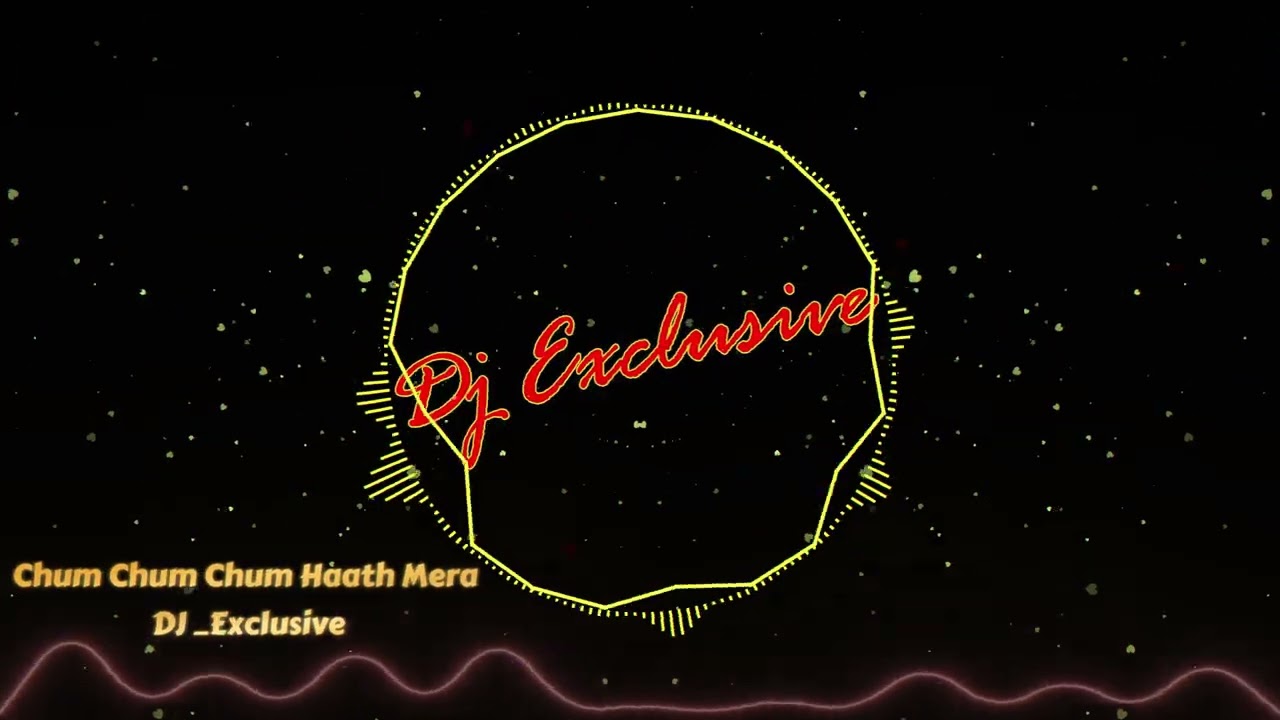 Chum Chum Chum Haath Mera DJ  Exclusive