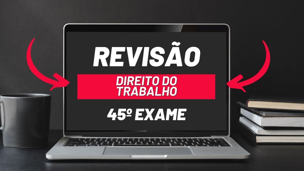 SUPER LIVE DE REVISÃO - 45ª EXAME DE ORDEM