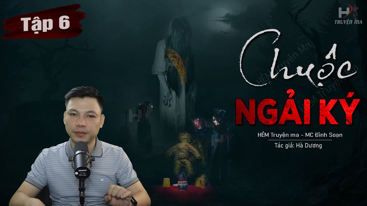 [Tập 6] Truyện Ma: Chuộc Ngải Ký - Quỷ Hai Nanh Chiếm Giữ Vong Hồn TG Hà Dương MC Đình Soạn Kể