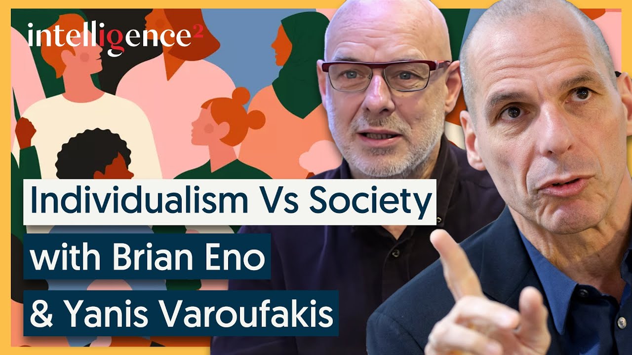 Индивидуализм против общества — Брайан Ино и Янис Варуфакис [2020] | Intelligence Squared