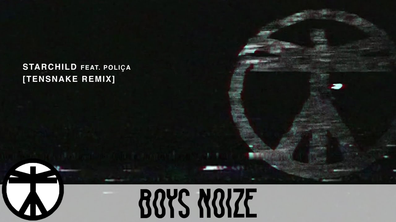 Boys Noize - Starchild feat. Poliça (Tensnake Remix) (Official Audio)