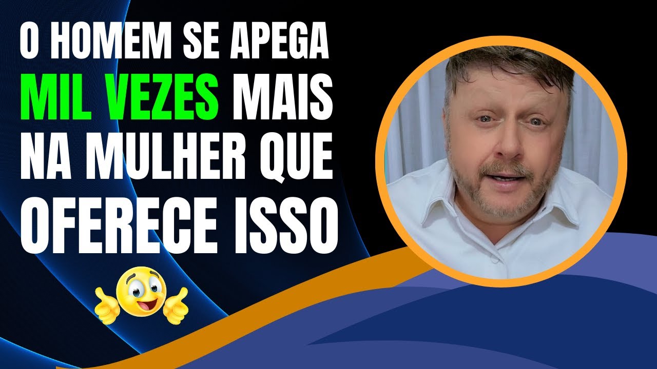 POR QUE OS HOMENS SE APEGAM TANTO NAS MULHERES QUE OFEREM ISSO?