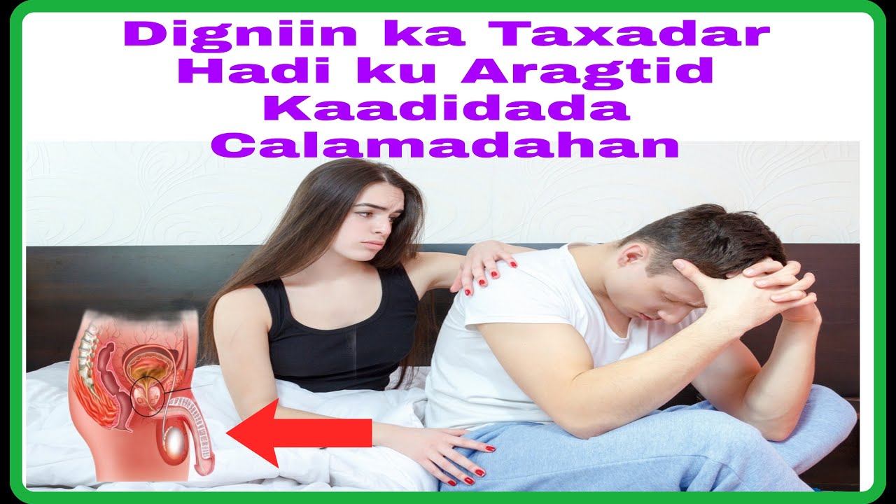 Digniin Calamadaha Lagu Garto & Wax Yelada Ku Timaada Qanjirka Prostate Marka uu Yaraato Shaqadiisa