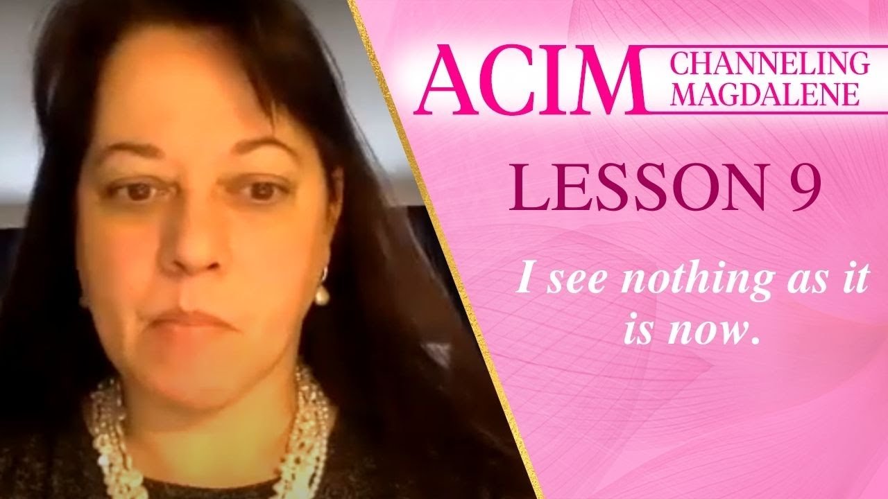 Channeling Mary Magdalene on A Course in Miracles Lesson #9