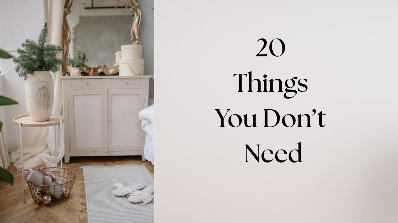 20 Things you Don't Need to help Simplify your Life