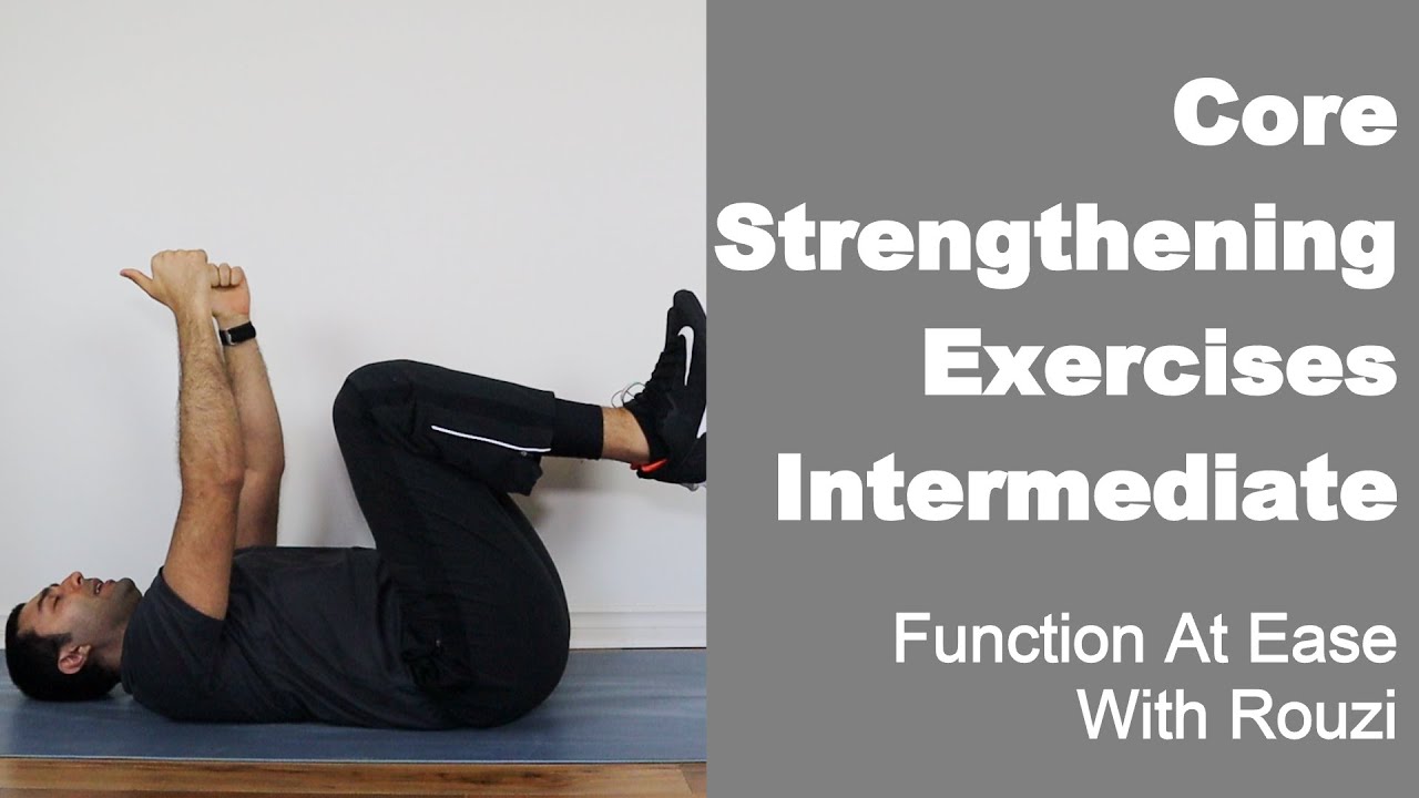 Core Strengthening Exercises Intermediate! Function At Ease With Rouzi