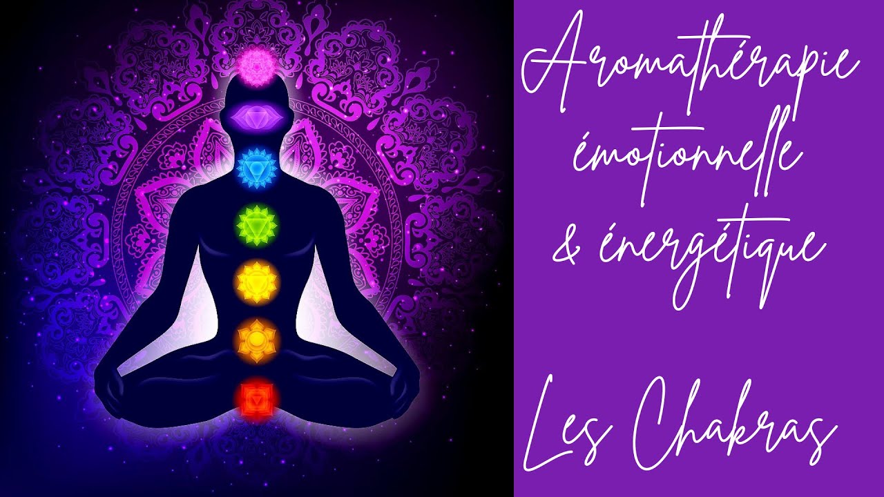 Aroma émotionnelle et énergétique - chakras, olfactothérapie et huiles essentielles