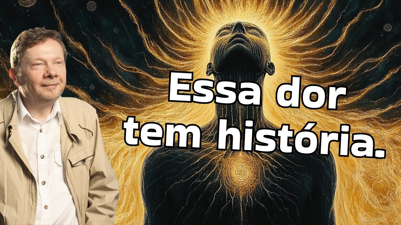 Corpo de Dor: A Origem da Sua Dor Emocional | Eckhart Tolle